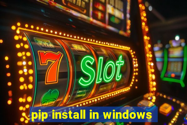 pip install in windows